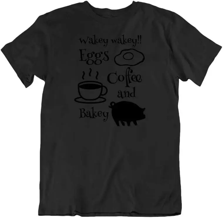 

Wakey Wakey Eggs Coffee and Bakey Funny Breakfast Novelty Morning Fashion Design Cotton T-Shirt