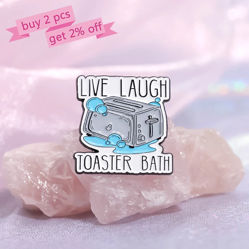 LIVE LAUGH TOASTER BATH Enamel Pins Custom Mental Health Brooches Lapel Badges Cartoon Jewelry Gift for Kids Friends
