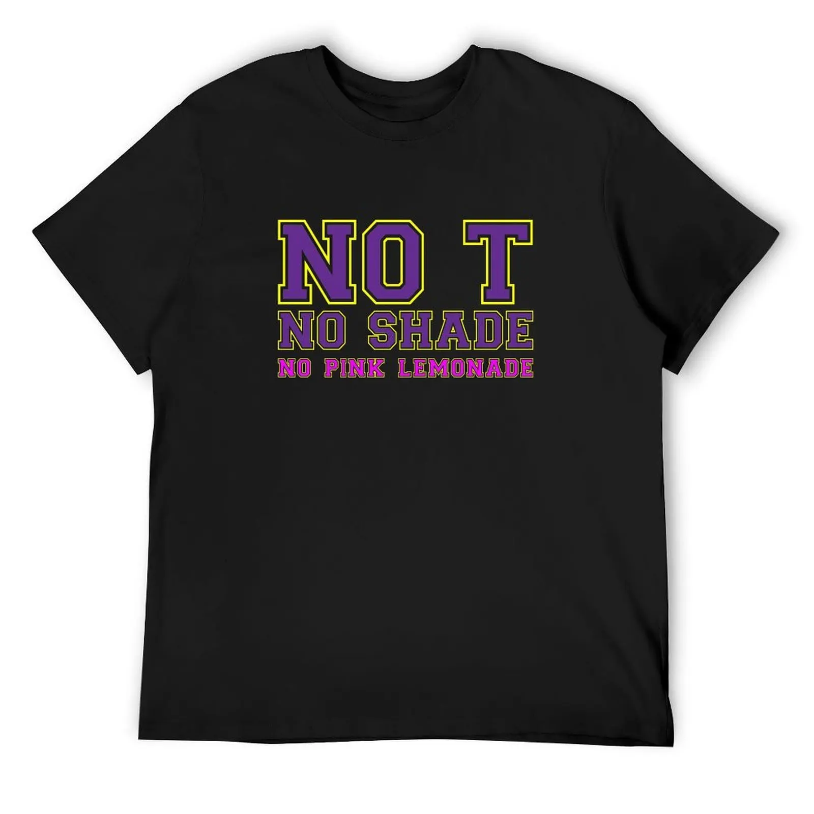 

No T - No Shade - No Pink Lemondade [Drag Race] T-Shirt valentines clothes Man t-shirt workout shirts for men