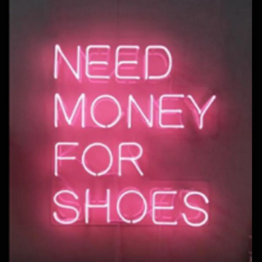 Need Money For Shoes Neon Light Sign Custom Handmade Real Glass Tube Store Advertise Room Decor Display Lamp On Wall Gift 15X19