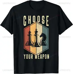 Choose your weapon Gag Chess Gift Chess Player T-shirt Fashion Casual Loose top Unisex streetwear