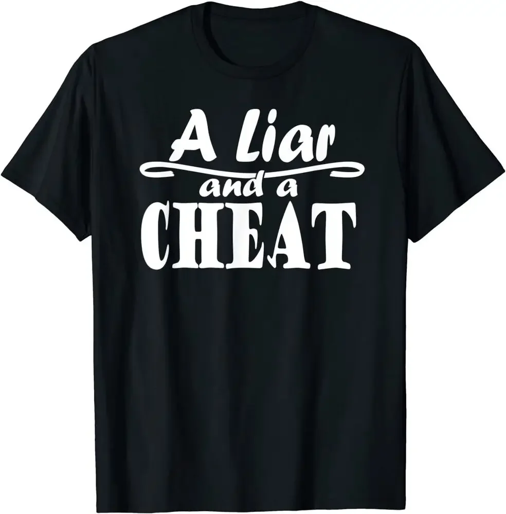 A Liar and A Cheat Cheating Cheater Who Lies T-Shirt  Tees Cotton Luxury brand vintage oversized