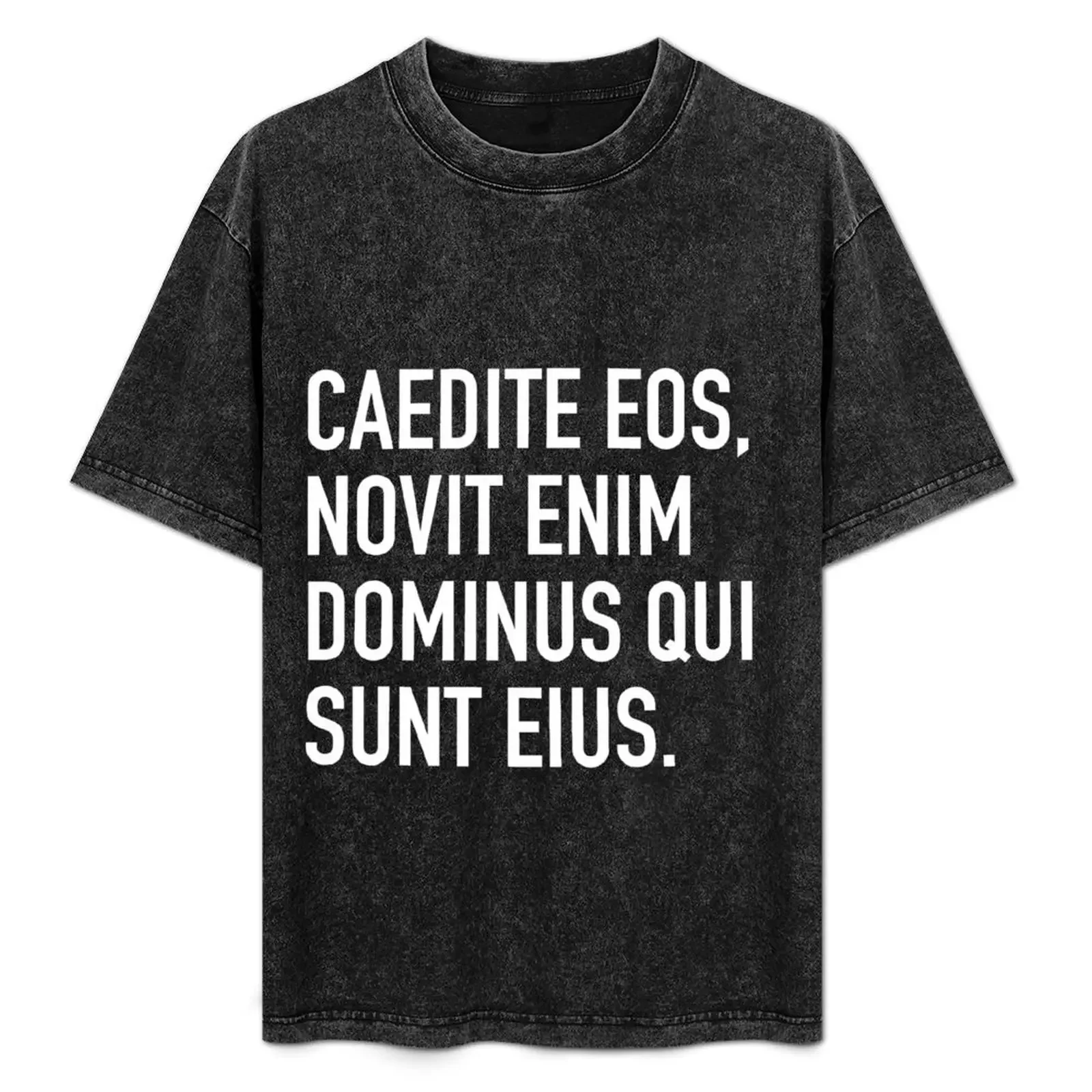 

CAEDITE EOS, NOVIT ENIM DOMINUS QUI SUNT EIUS T-Shirt printed t shirts for man cotton t shirt man T-Shirt