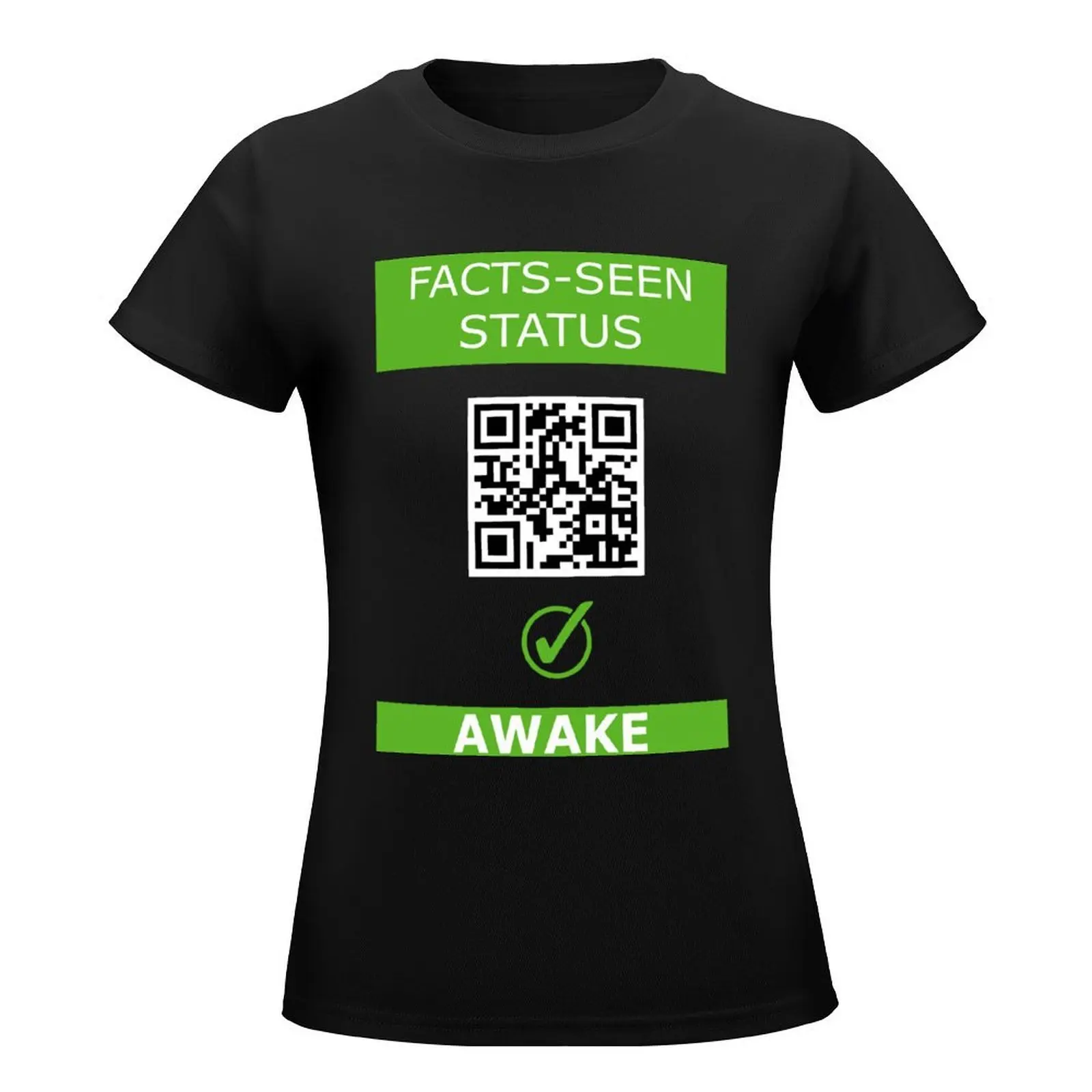 Facts-Seen Status Awake T-Shirt graphics vintage clothes Women t-shirts