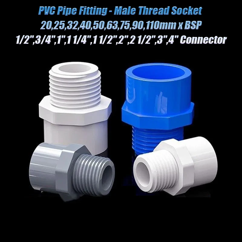 

PVC Pipe Fitting - Male Thread Socket 20,25,32,40,50,63,75,90,110mm x BSP 1/2" 3/4" 1" 1-1/4" 1-1/2" 2" 2-1/2" 3" 4" Connector