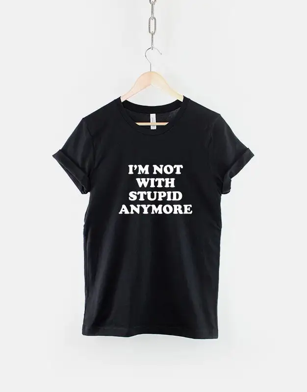 I'M Not With Stupid Anymore T Shirt Funny Divorce Breakup