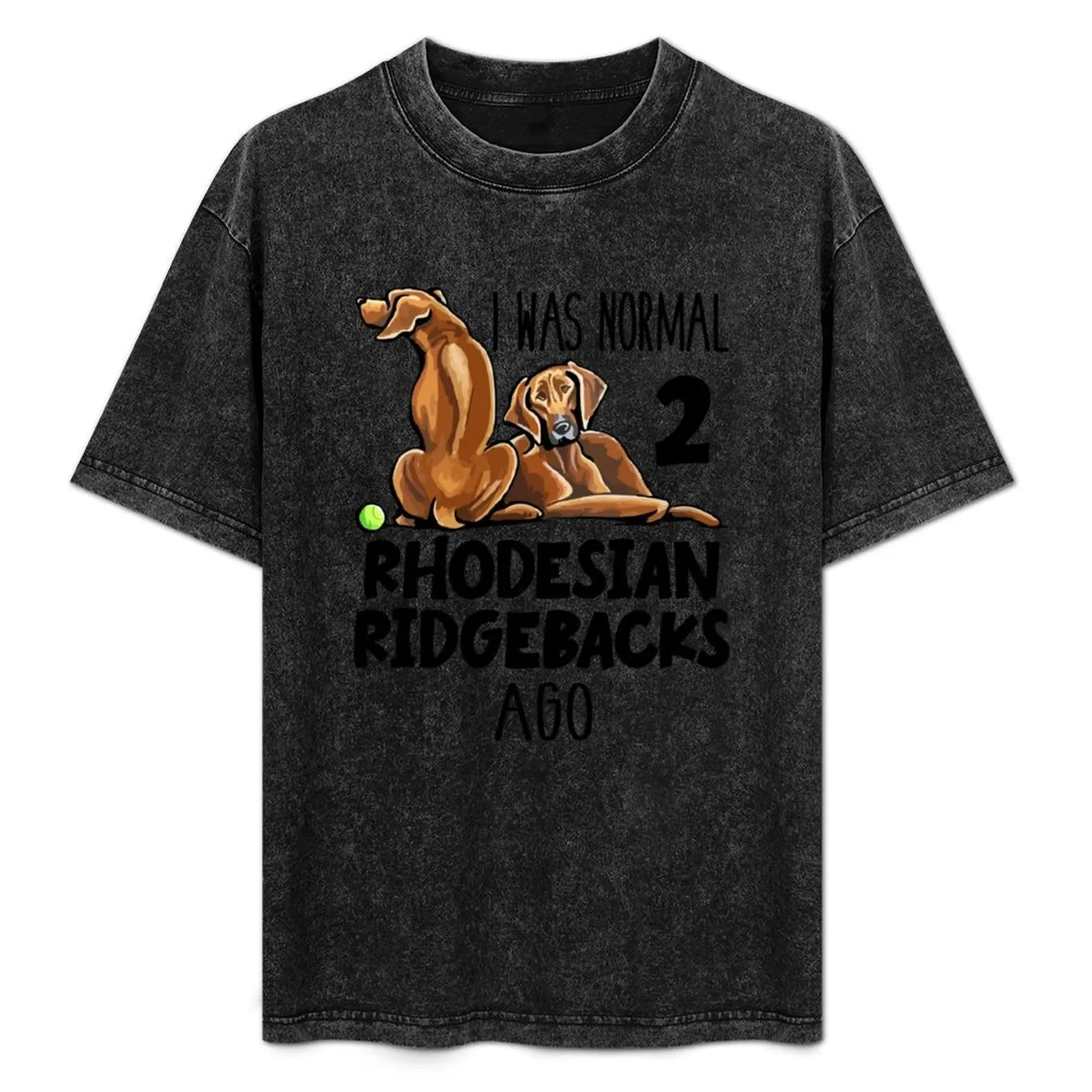 I Was Normal 2 Rhodesian Ridgebacks Ago T-Shirt Festival Casual Short Sleeve
