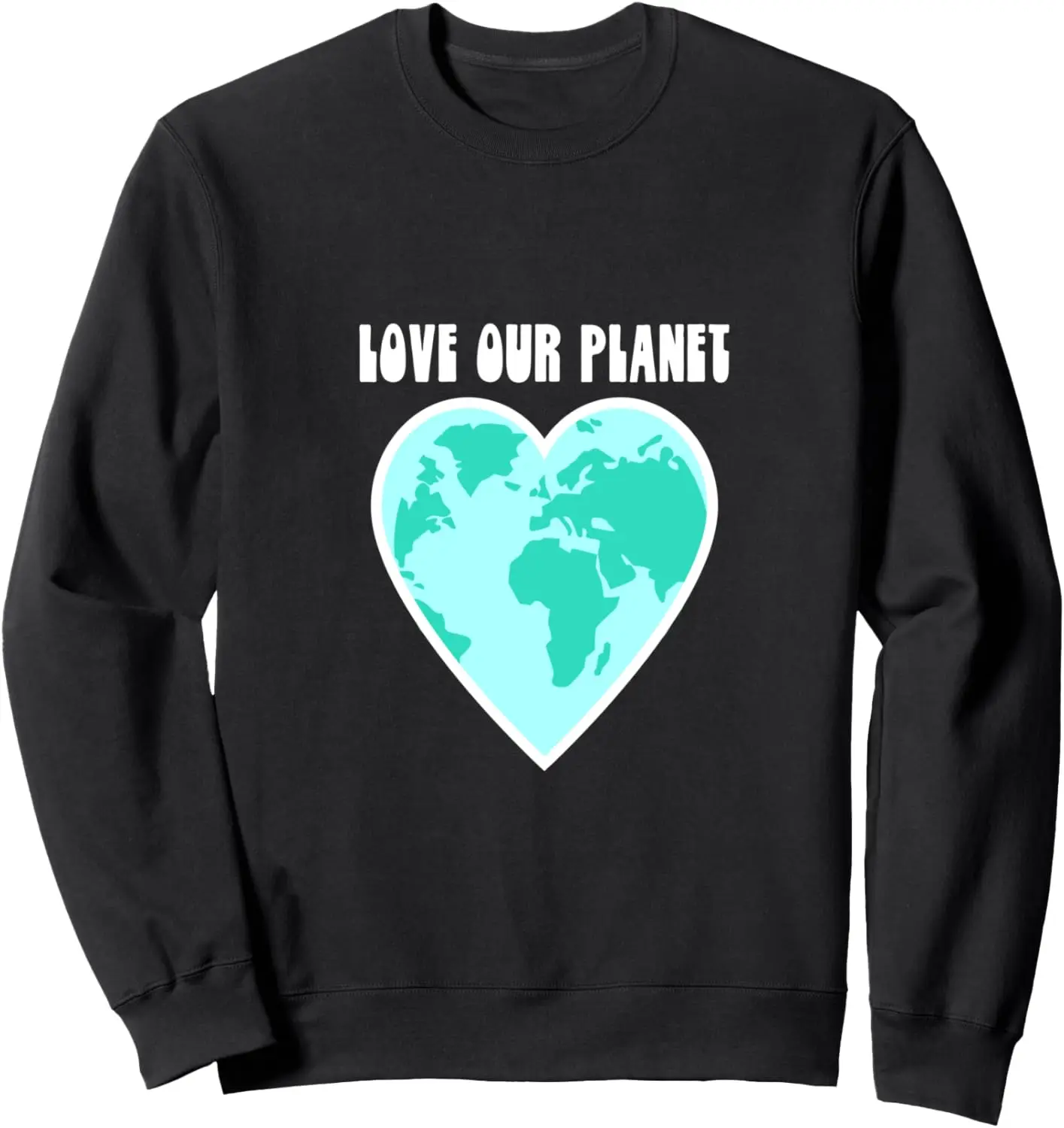 

Love Our Planet Earth Day Awareness World Map Travel Sweatshirt