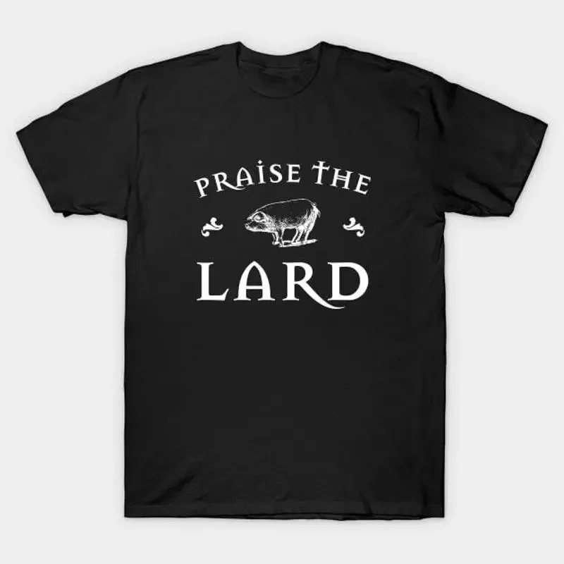 Praise the Lard T Shirt S 5XL Fast Shipping