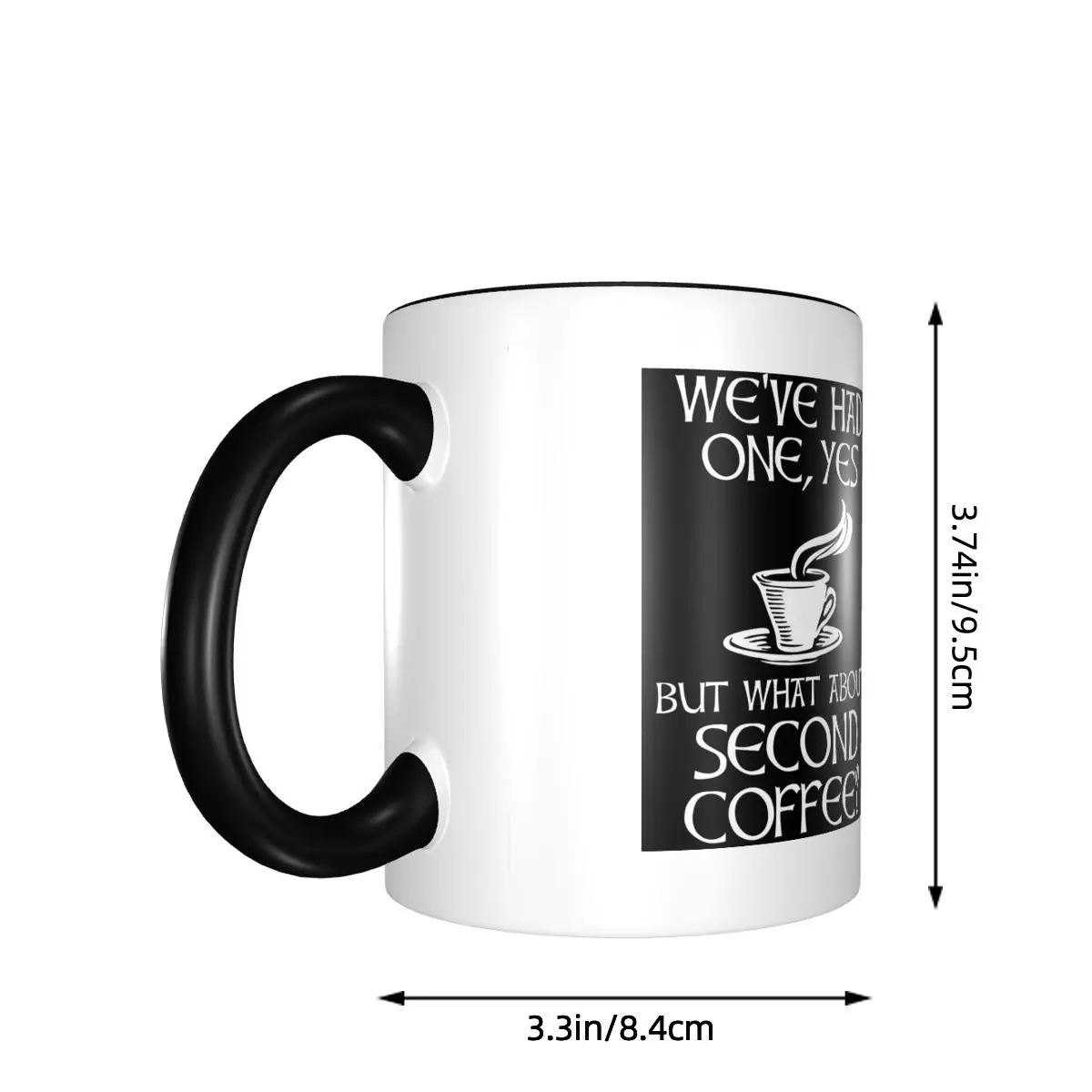 We've Had One, Yes - But What About Second Mug Funny Ceramic Coffee Cups Tea Mugs Milk Cup Drinkware Gift for Friends