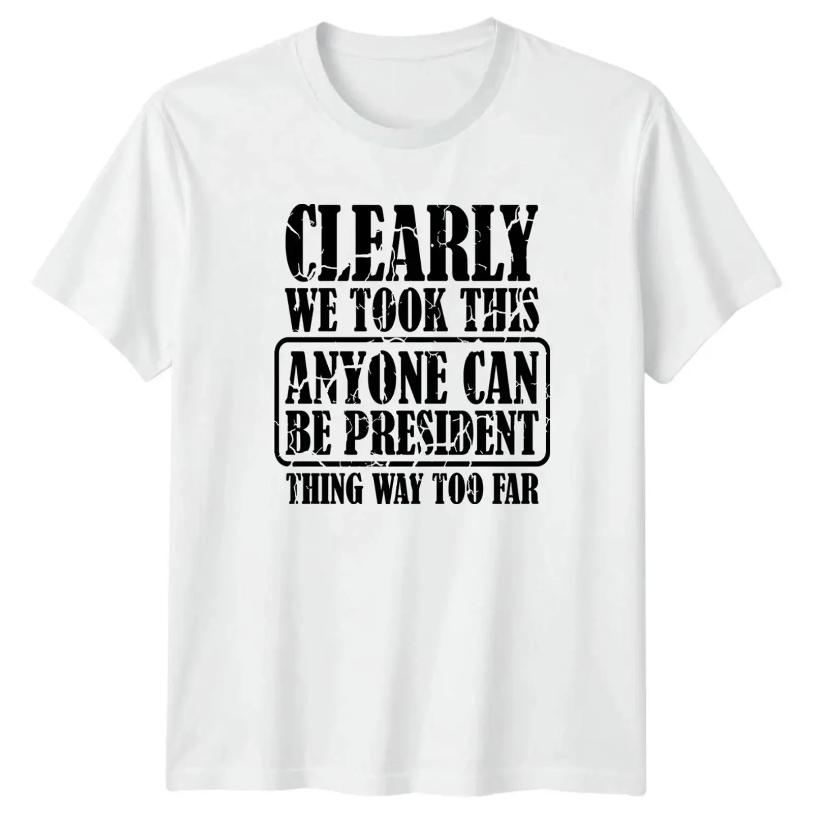 Clearly We Took This Everyone Can Be President T Shirt for Him and Her Image 1 of 4 vintage Washed Comfortable streetwear