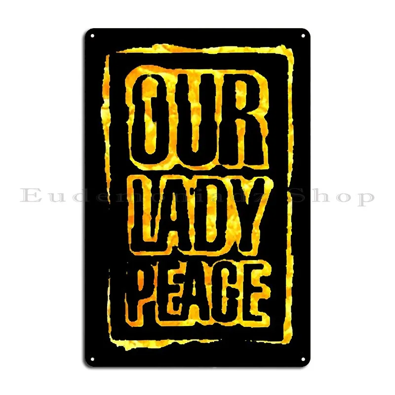 My Favorite People Our Lady Peace Lucky Gift Metal Plaque Poster Garage Plaques Designing Vintage Wall Decor Tin Sign Poster