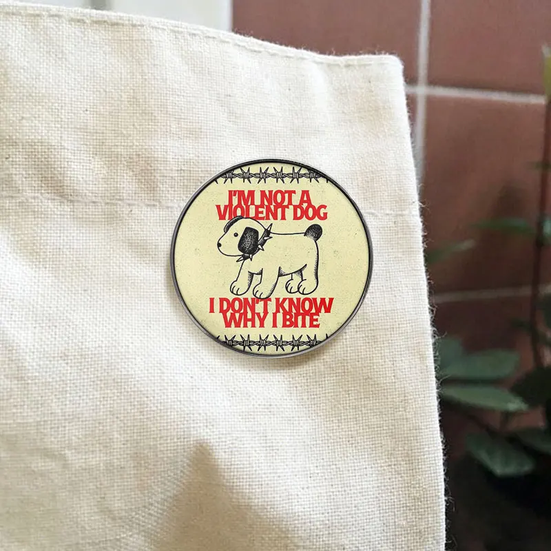 I’m Not a Violent Dog I Don’t Know Why I Bite Puppy UV Printing Pin Dark Humor Quote Design Brooch Lapel Badge Jewelry Gift