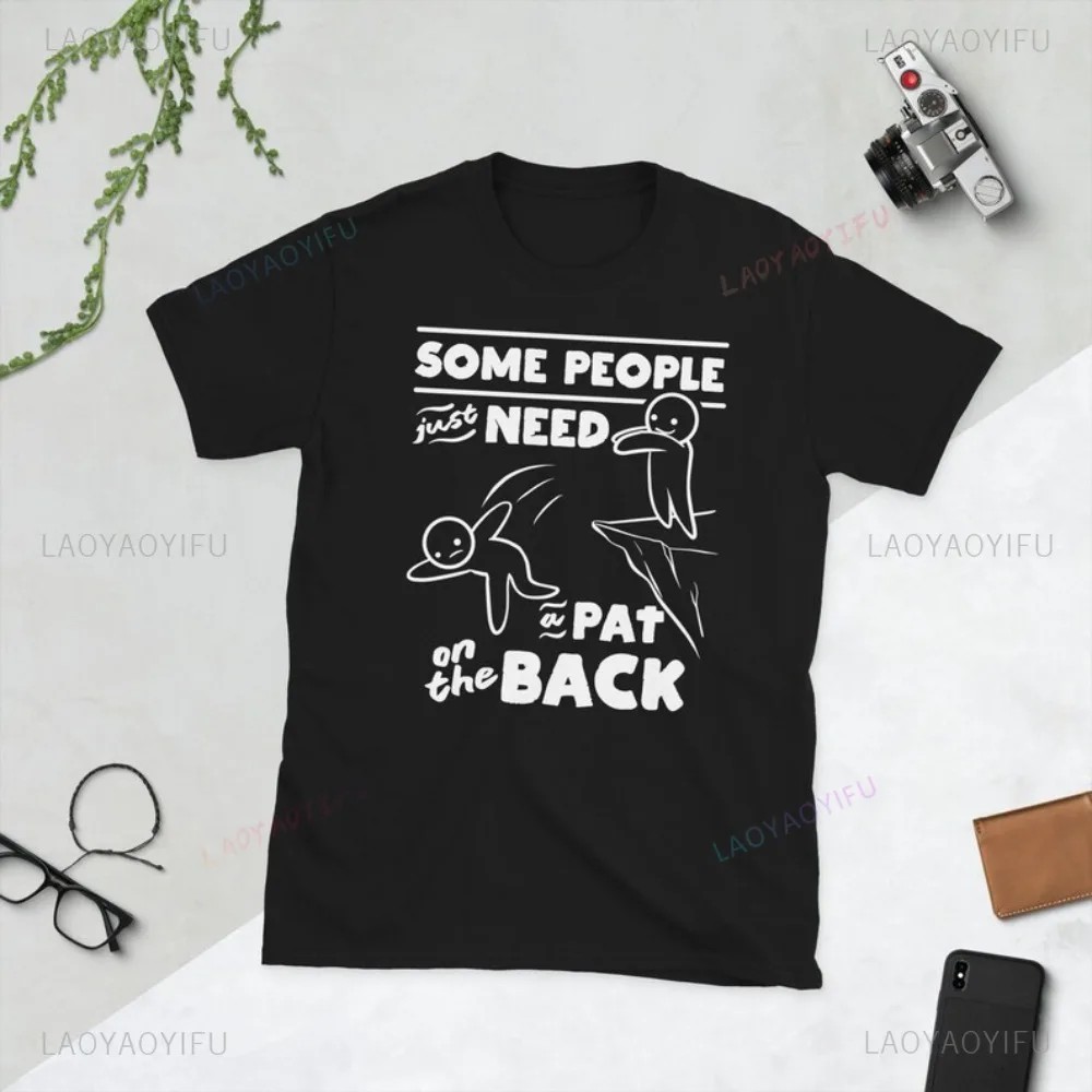 Some People Just Need A Pat on The Back Sarcastic Fun T-shirt Casual Fashion Loose Harajuku Black Humor T Shirt Man Women Tees