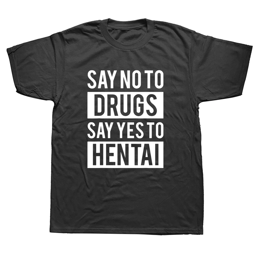 

Anime No To Drugs Yes To Hentai T Shirts Graphic Cotton Streetwear Short Sleeve I Paused My Hentai To Be Here T-shirt MenF