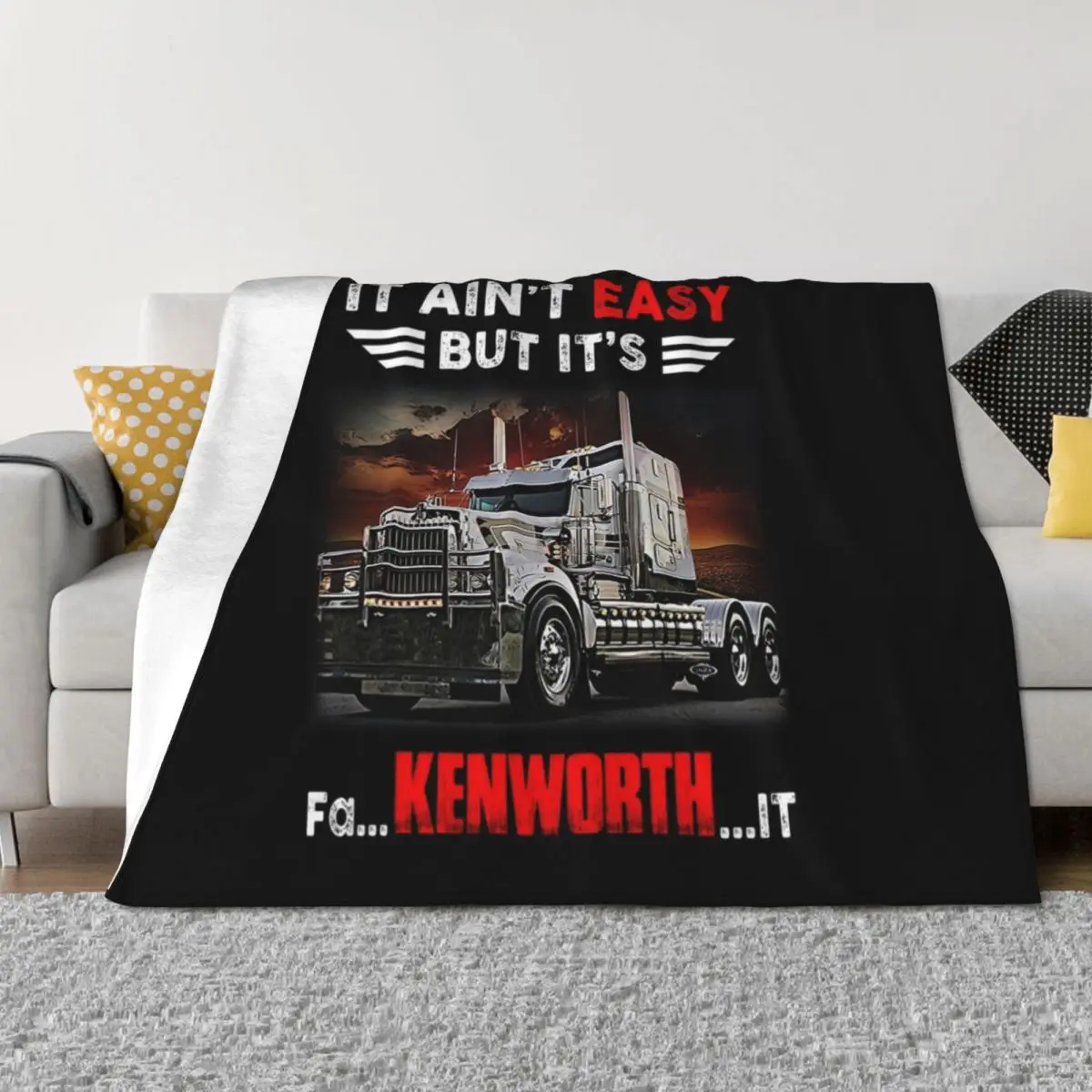 

Truck It Ain&Rsquo;T Easy But It&Rsquo;S Fa Kenworth It Throw Blanket Soft Plush Plaid Stuffeds Beautifuls Furrys Blankets