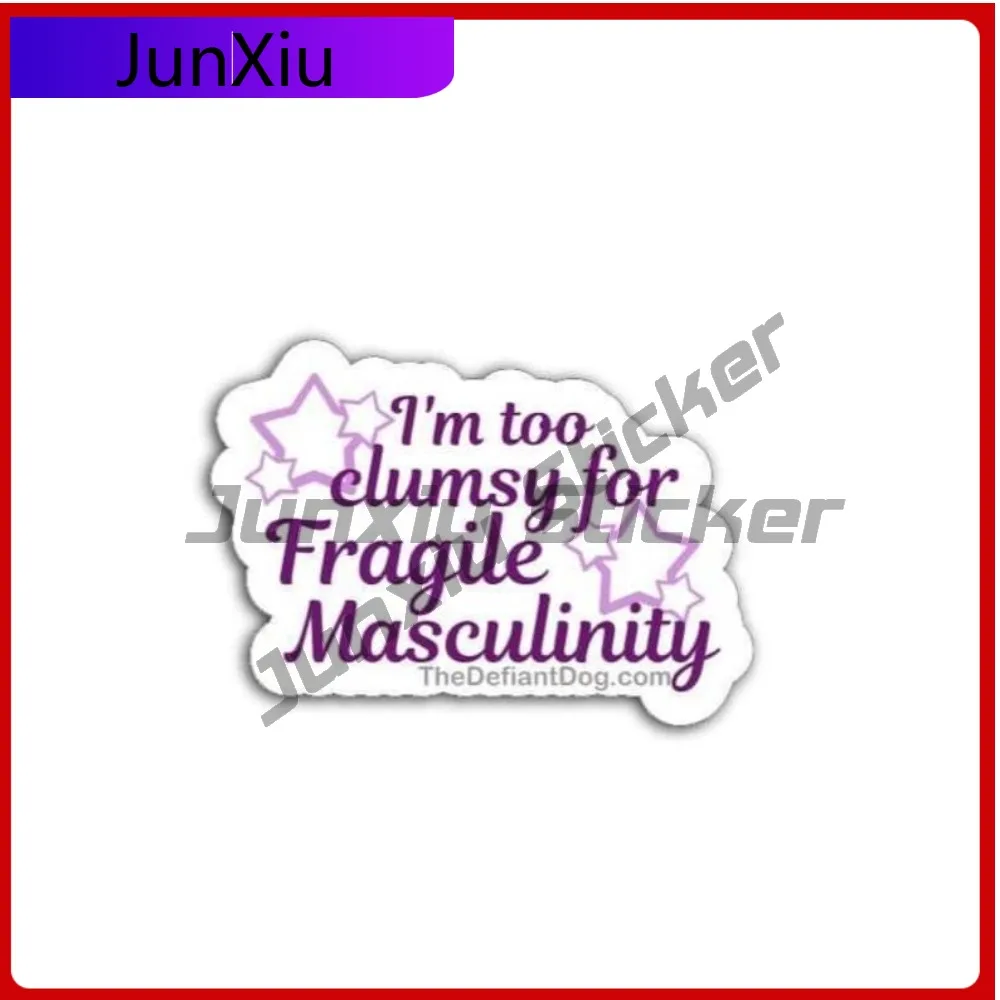 

I'm Too Clumsy For Fragile Masculinity Sticker Waterproof Vinyl Decal Cover Scratch Sticker Windows Windshield Luggage Decals