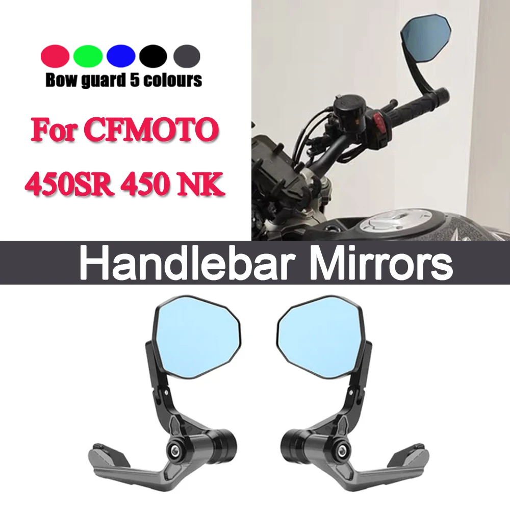 

For CFMOTO 450SR 450 NK Accessories Motorcycle Handlebars Rearview Mirrors 450 SR 450SRS 450NK Grip Guard Rod Sports Mirror Kits