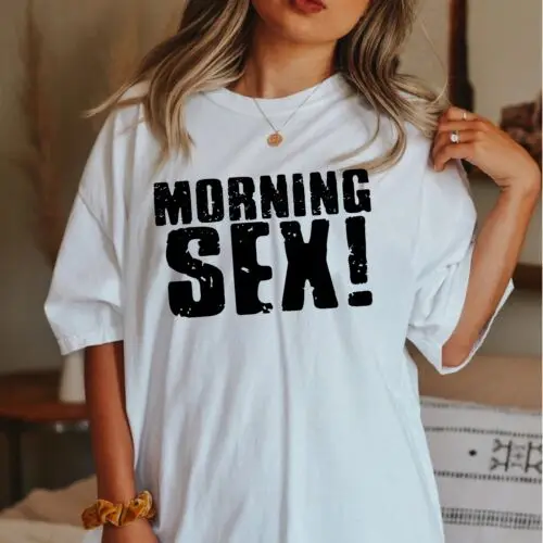 Morning Sex T shirt - Erotic T shirt - Sexy Humour - Edgy - y2k