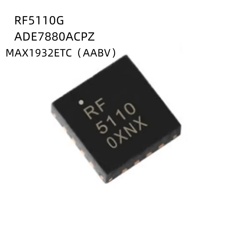 

1Pcs/Lot RF5110 RF5110GTR7 RF5110G ADE7880ACPZ ADE7880 MAX1932ETC MAX1932 AABV QFN New Original Semiconductor Chip