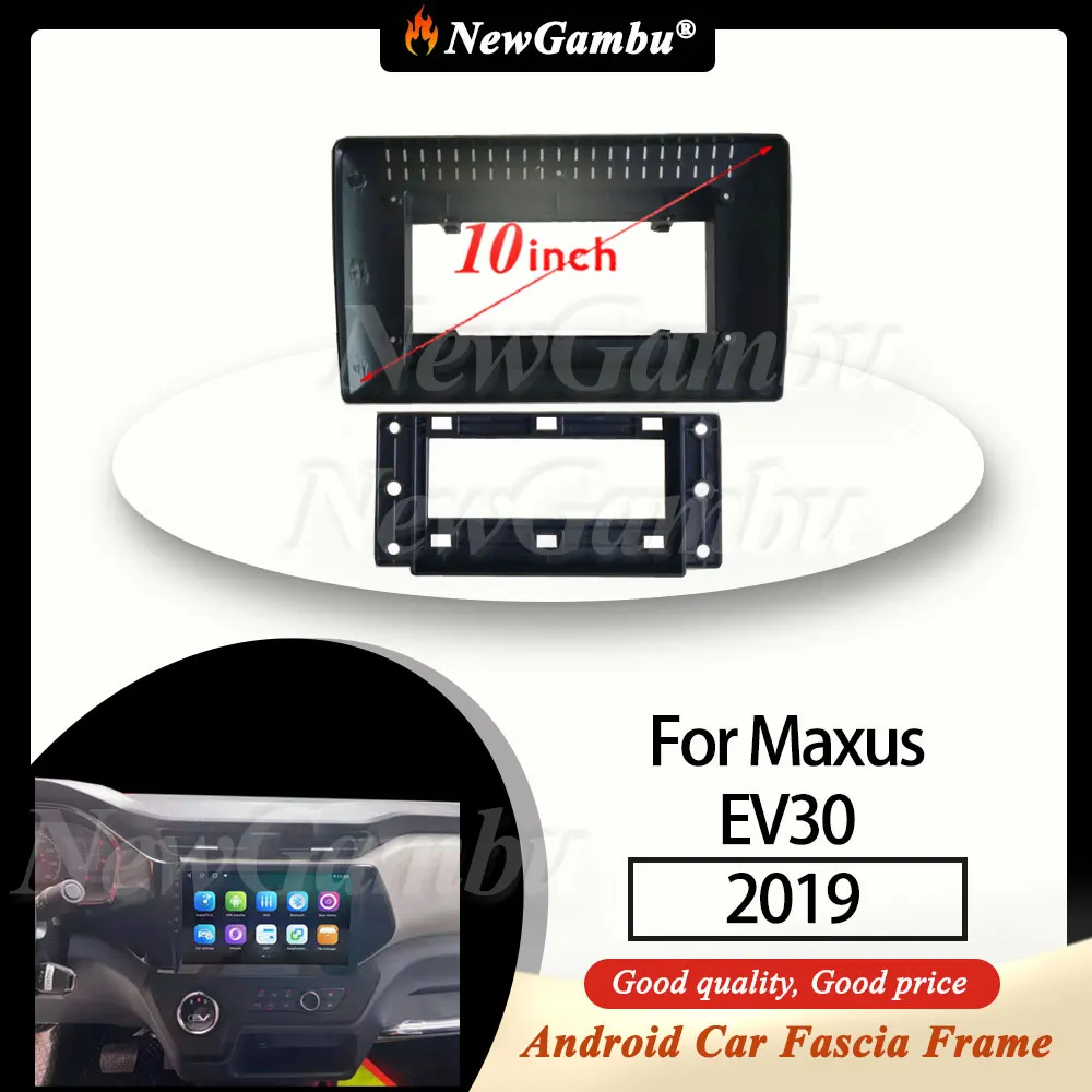 

10-дюймовая радиопанель NewGambu, подходит для Maxus EV30 2019, рамка Fascia, без кабеля, отделочная панель