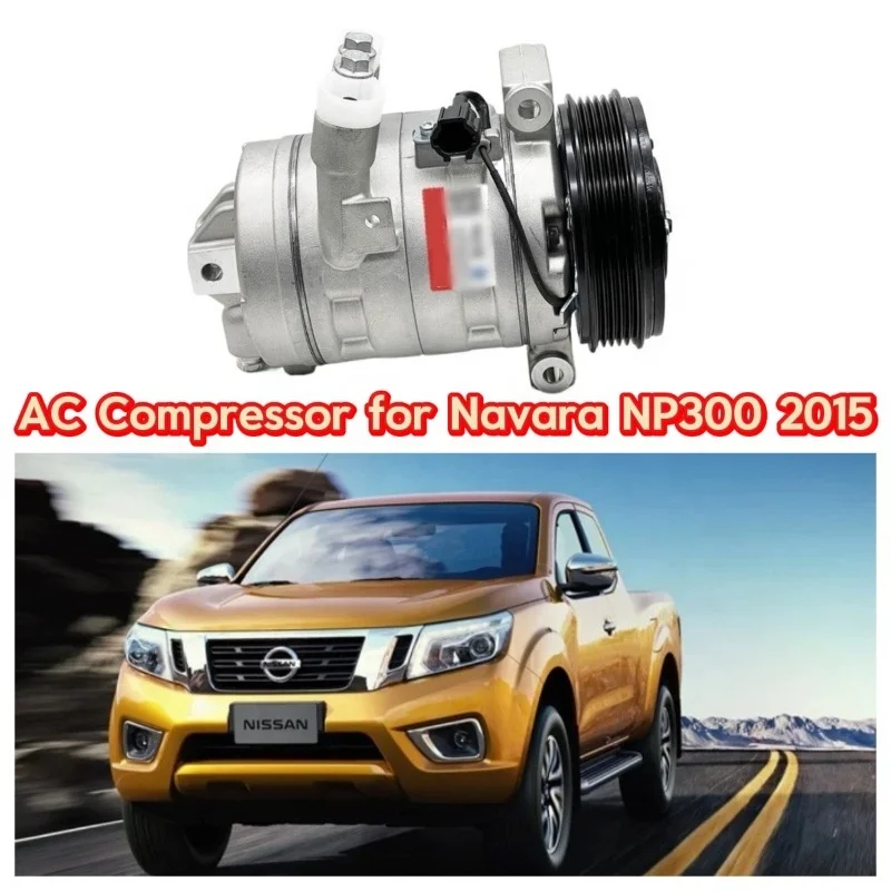 2015 Models Navara NP300 Air Conditioning Compressor Pump Auto Parts for Vehicle Comfort