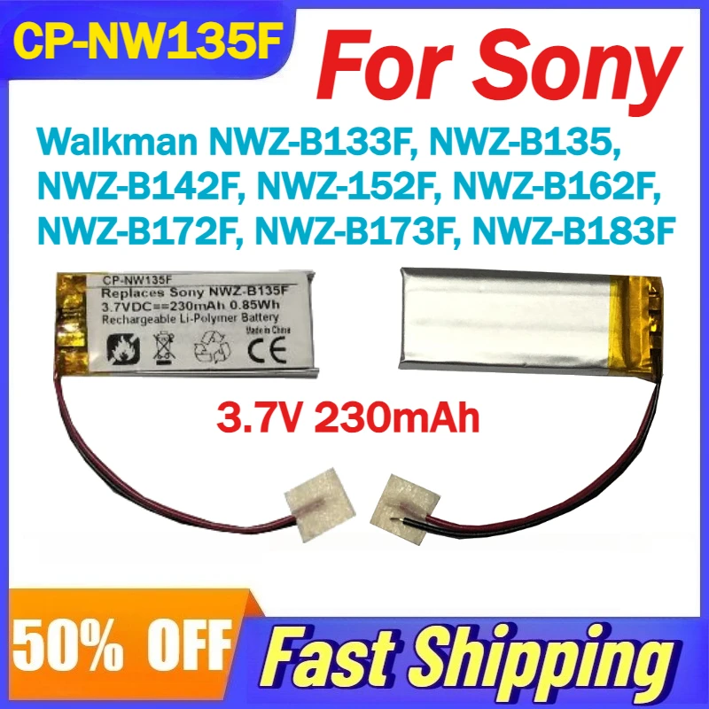 

CP-NW135F Battery for Sony Walkman NWZ-B133F, NWZ-B135, NWZ-B142F, NWZ-152F, NWZ-B162F, NWZ-B172F, NWZ-B173F, NWZ-B183F