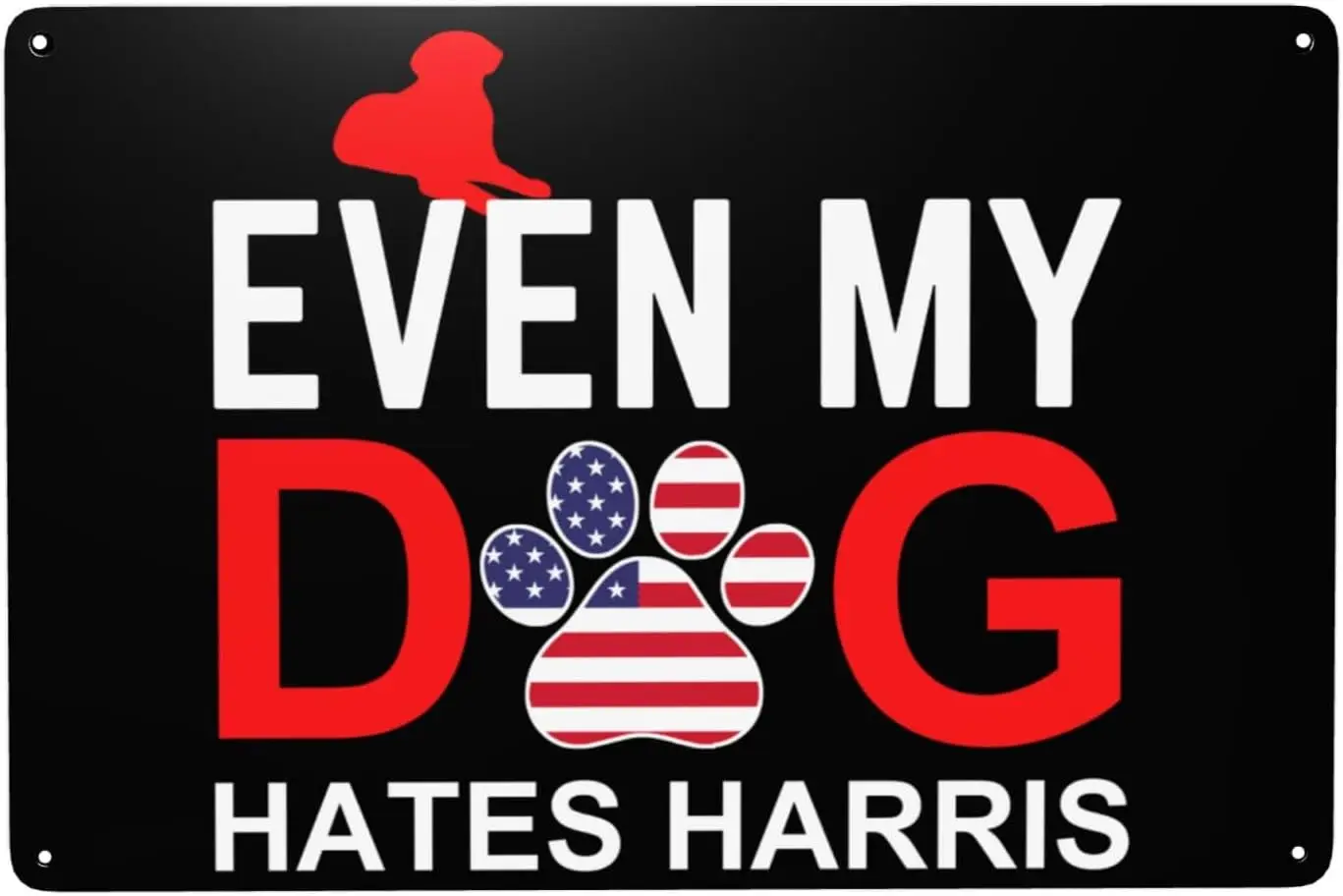 12x8 Even My Dog Hates Kamala Harris Tin Sign 12x8 Anti Harris Kamala Harris Wall Poster Decor Funny Bar Coffee Club Pub Wall De