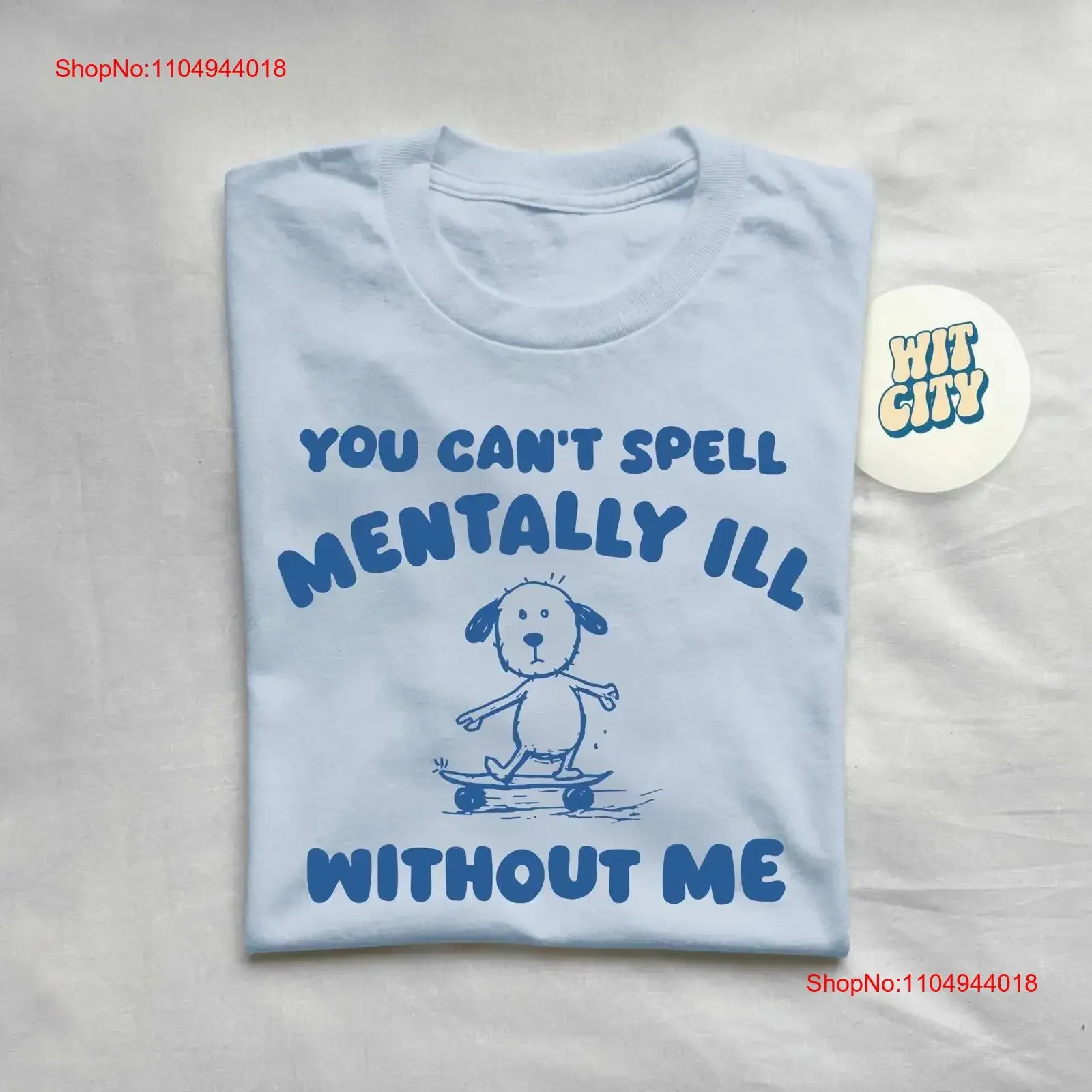 

Can't Spell Mentally Ill Without Me Meme T Shirt Retro Vintage Silly Cartoon Weird Funny s Fit vintage Washed Casual Unisex
