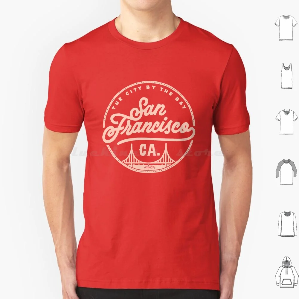 

San Francisco , California T Shirt Big Size 100% Cotton Sf San Francisco Cali California Bay Area Ca Lettering Circle