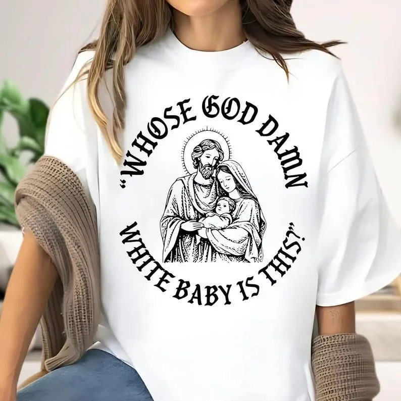 Whose God Damn White Baby Is This Unhinged Christian Christmas Shirt