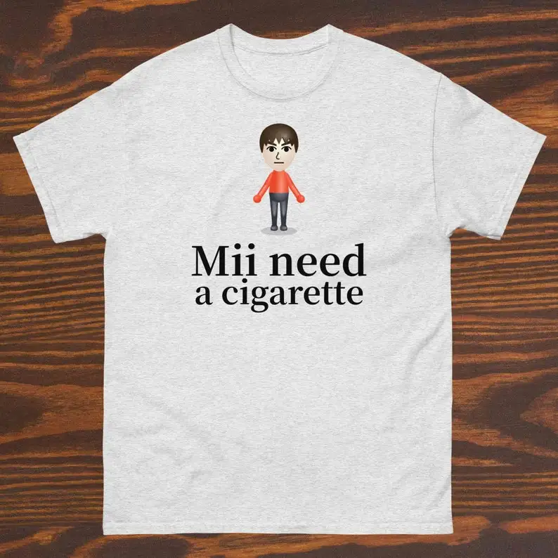 Mii Need A Cigarette clássico camiseta masculina verão algodão manga curta gola redonda camiseta masculina