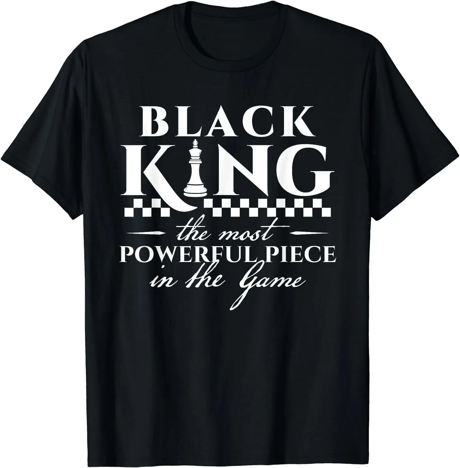 NEW LIMITED Black King Black History The Most Powerful Piece In The Game T-Shirt