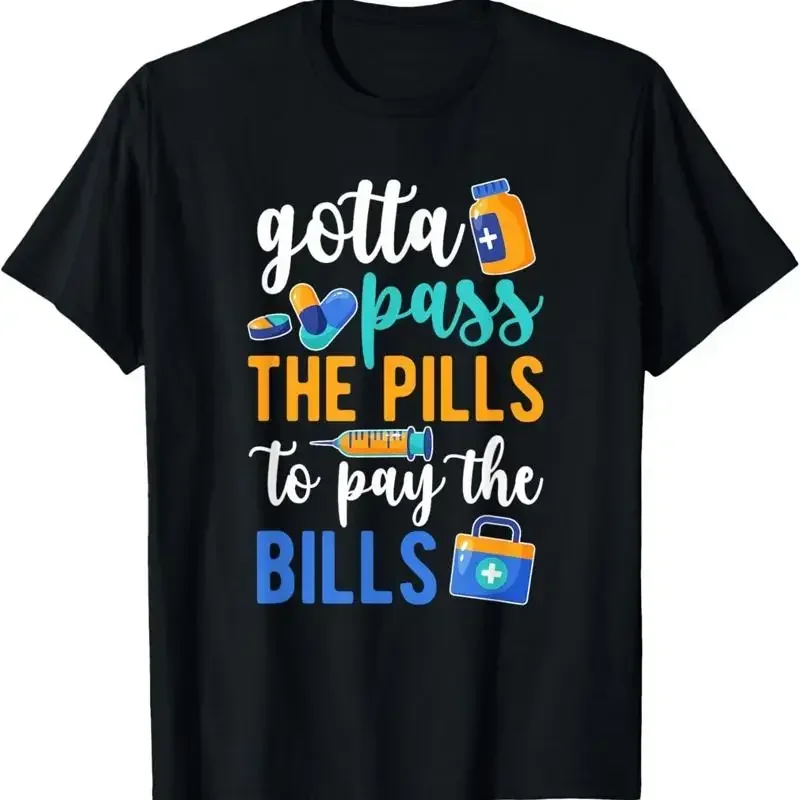 Gotta Pass The Pills Medication Aide Med T Shirt