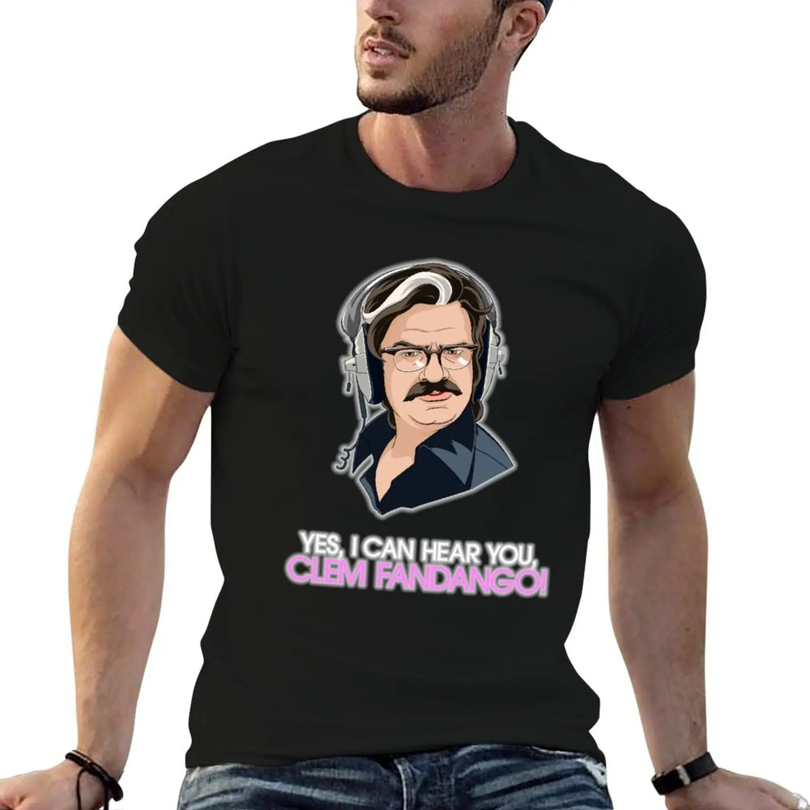 

I Can Hear You, Clem Fandango! T-Shirt man t shirt cotton funny t shirts dark humor t shirt man luxury T-Shirt