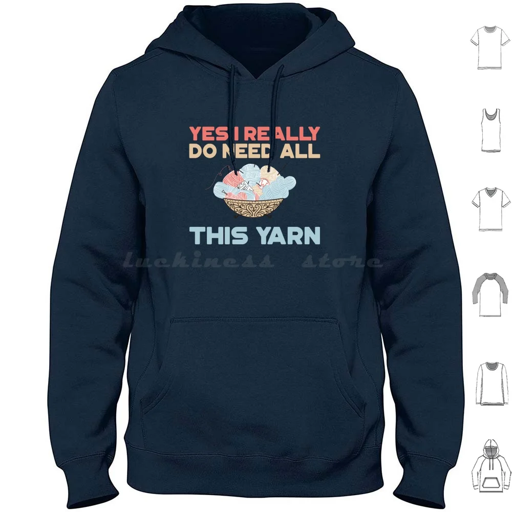 Yes I Really Do Need All This Yarn T-Shirt Hoodie cotton Long Sleeve Knitting Crochet Knit Knits Knitter Trending