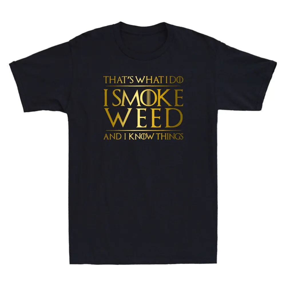 

That's What I Do I Smoke And I Know Things Funny Saying Cool Men's T-Shirt