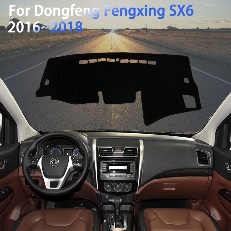 Dashboard Cover Dash Mat Custom for Dongfeng Fengxing SX6 2016~ 2018 Anti-UV Visor Parasol Car Interior Mouldings Accessories