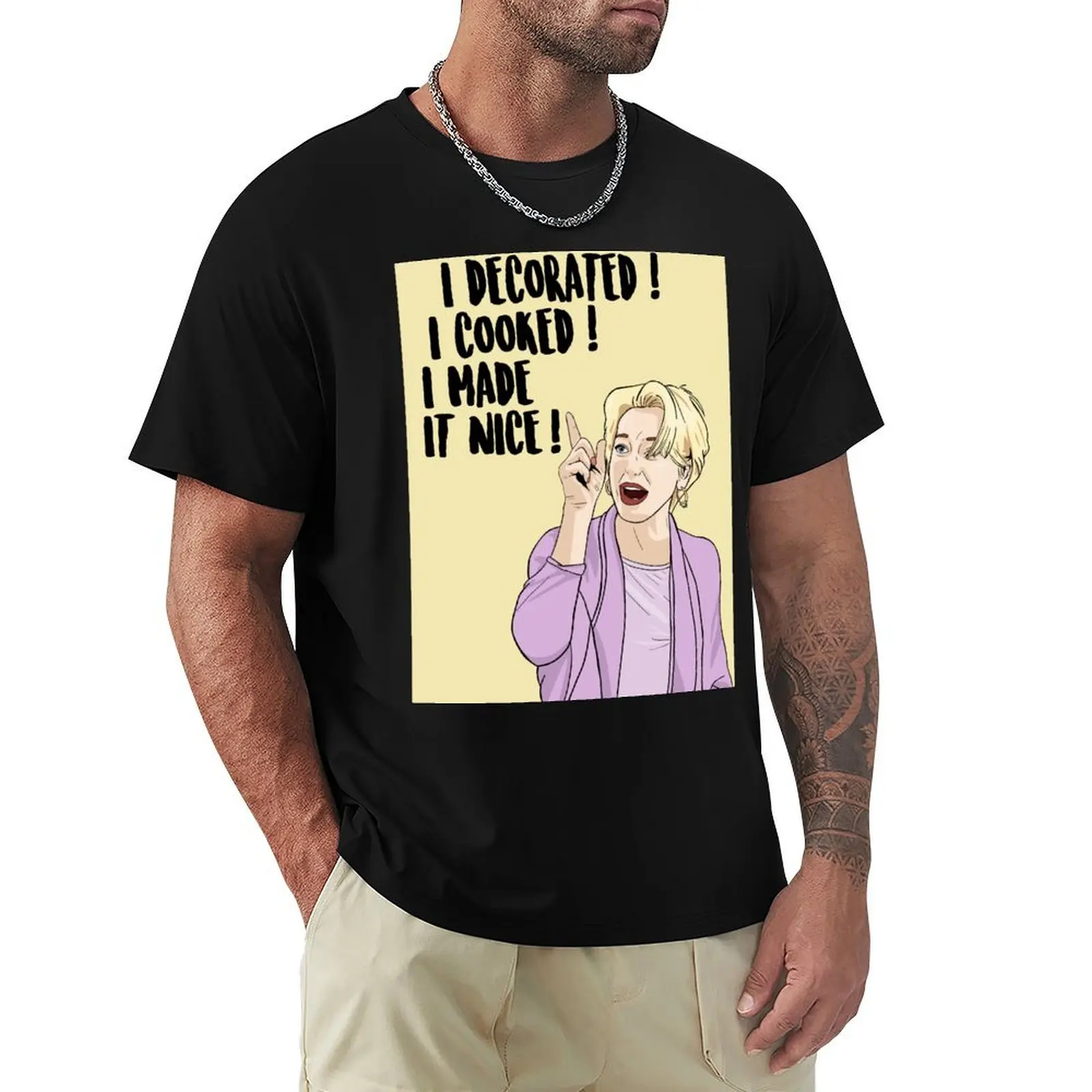 

I Decorated! I Cooked! I Made It Nice! T-Shirt affliction shirts fashion shirts vintage t shirts for men
