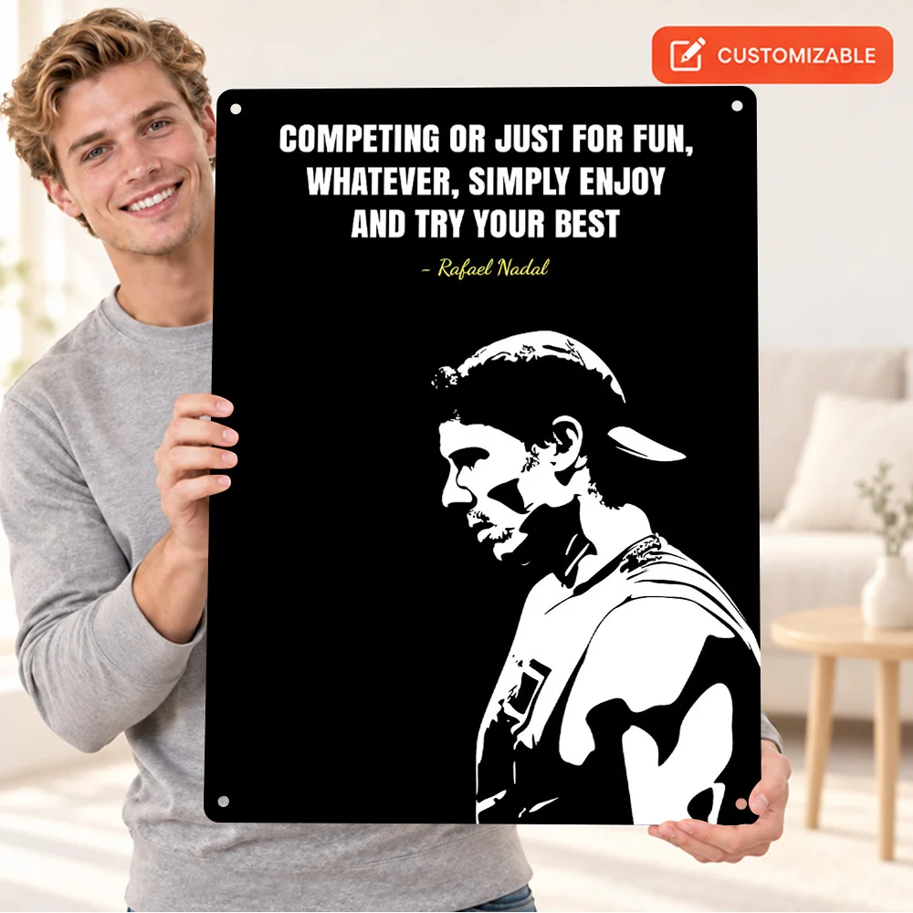 Rafael Nadal Enjoy Competing Quote Printed Poster Customized Aluminum Metal Sign Bold Lettering Wall Art For Tennis Clubhouse