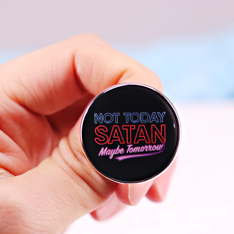 Not today Satan Maybe Tomorrow Enamel Pin Button Badge Funny stay attitude quote saying Jewelry Accessories