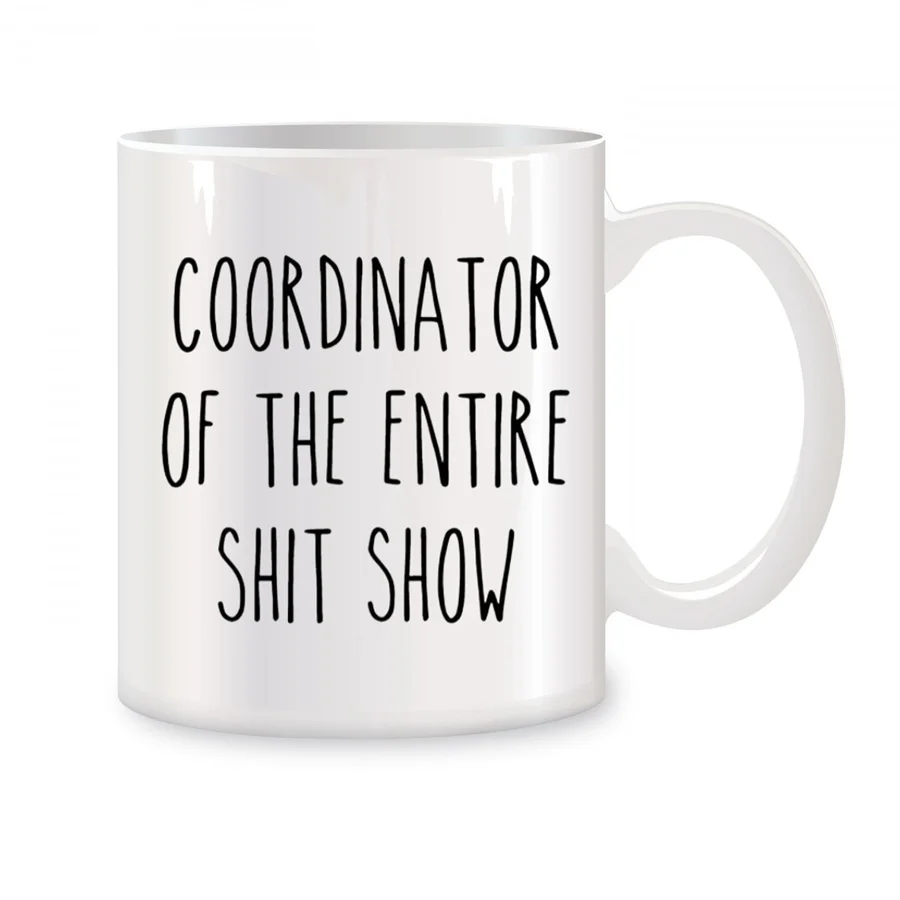 

Coordinator Of The Entire Shit Show Coffee Cups For Women Mom Her Birthday Gifts Novelty Coffee Ceramic Tea Cups White 11 oz