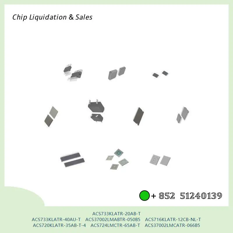 chip chip Integrated circuit chip MCU chip ACS733KLATR-20AB-T ACS733KLATR-40AU-T ACS37002LMABTR-050B5 ACS716KLATR-12CB-NL-T