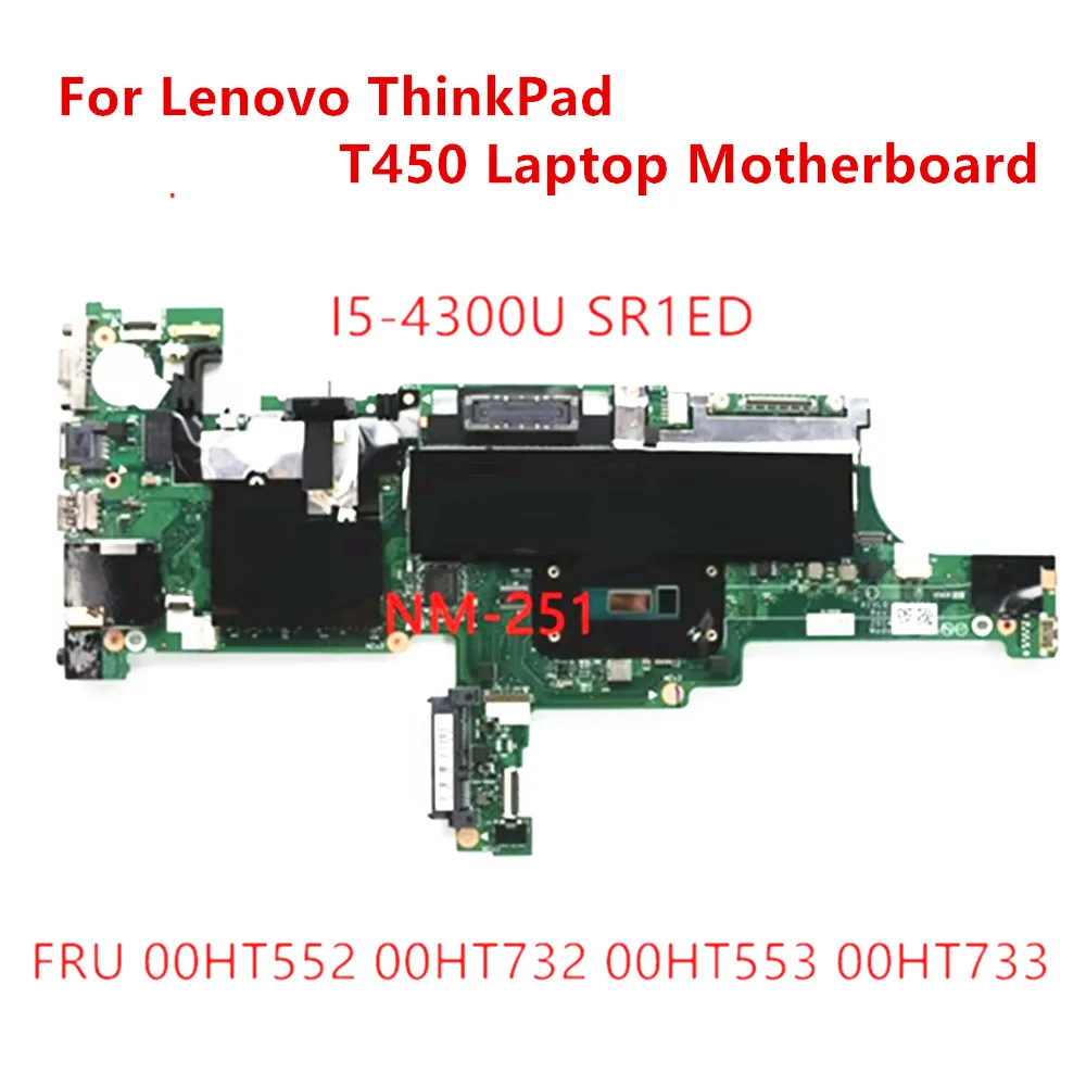 

Для ноутбука Lenovo Thinkpad T450 i5-4300U UMA P/N:NM-A251 Материнская плата 00HT552 00HT732 00HT553 00HT733