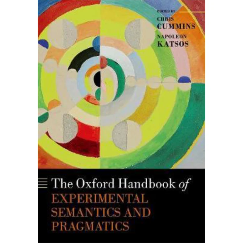 The Oxford Handbook Of Experimental Semantics And Pragmatics Chris Cummins Oxford University Press 9780198791768 Book