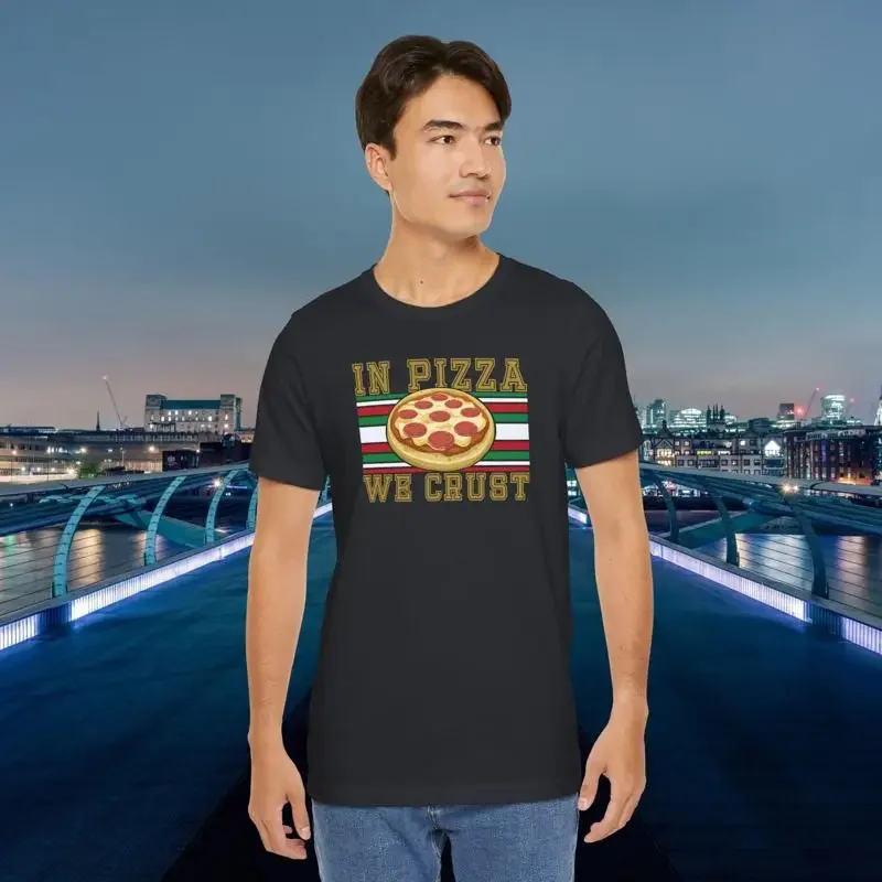 Pizza Slogan T shirt In We Crust Quote Lover Funny Foodie Italian Flag Top