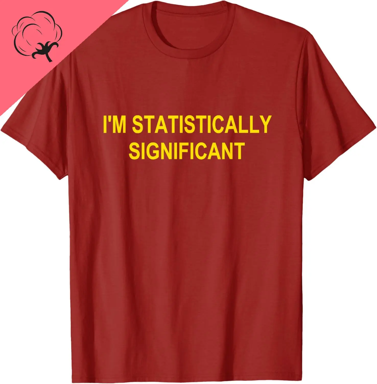 I'm Statistically Significant T-shirt Cotton Unisex Summer Streetwear Tops Customizable Print on Demand Camiseta Hombre