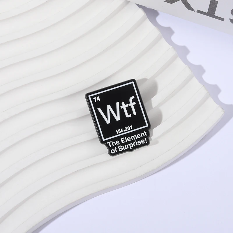 Chemical Periodic Element 74 Enamel Pins Custom Wtf The Element of Surprise Brooch Backpack Lapel Badge Jewelry Student Gifts - Image 5