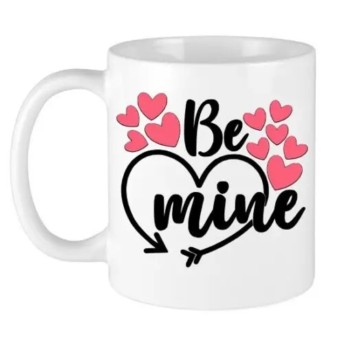 

Be Mine Coffee Tea Mug Cup Valentines Anniversary Birthday 11oz or 15oz