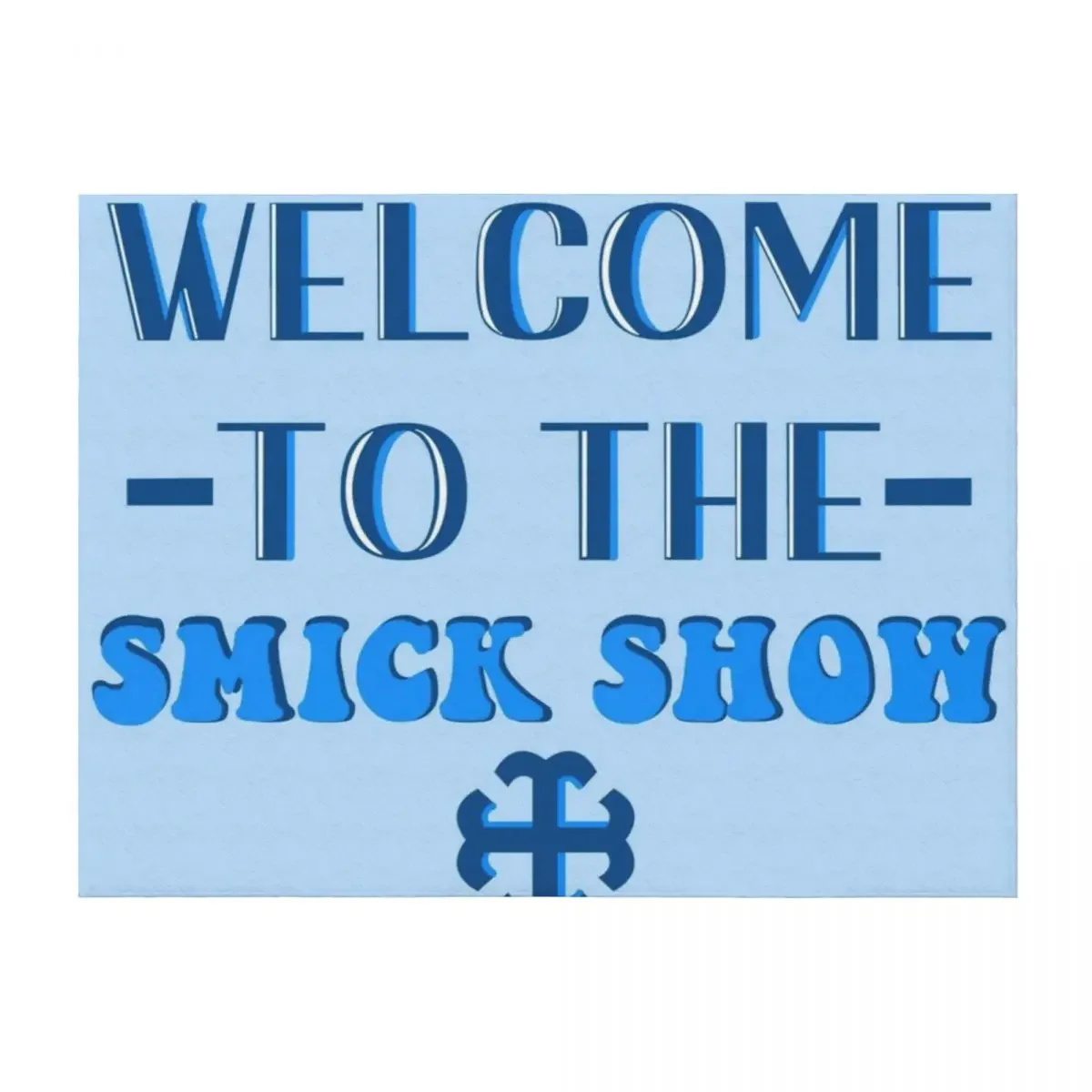 

Welcome to the smick show blue Throw Blanket decorative bed plaid Luxury Brand Flannels Blankets